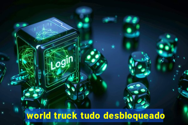 world truck tudo desbloqueado